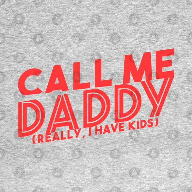 Dad Joke Approved: Call Me Daddy (I Have Kids) by Life2LiveDesign